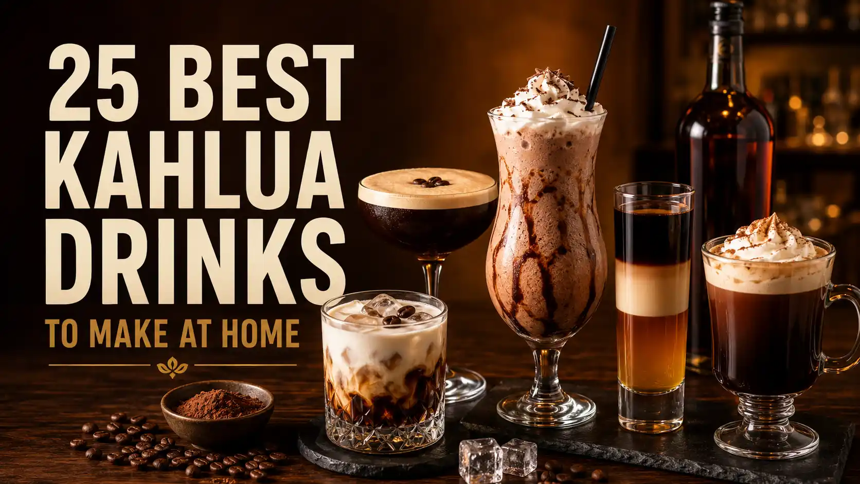 25 Best Kahlua Drinks to Make at Home