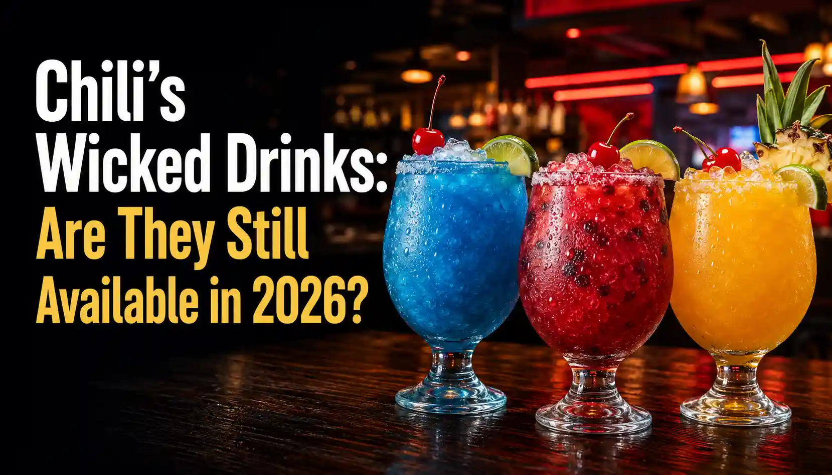 Chili’s Wicked Drinks: Are They Still Available in 2026?