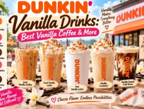 Dunkin Vanilla Drinks: Best Vanilla Coffee & More