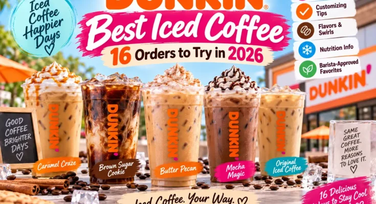 Best Dunkin Iced Coffee: 16 Orders to Try in 2026