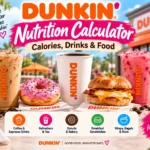 Dunkin Nutrition Calculator: Calories, Drinks & Food