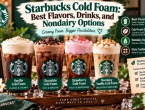 Starbucks Cold Foam: Best Flavors, Drinks, and Nondairy Options