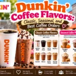 Dunkin Coffee Flavors: Classic, Seasonal, and Best Coffee Orders